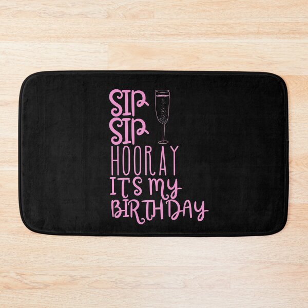 Item preview, Sip Sip Hooray It's My Birthday designed and sold by SunfullyYours.