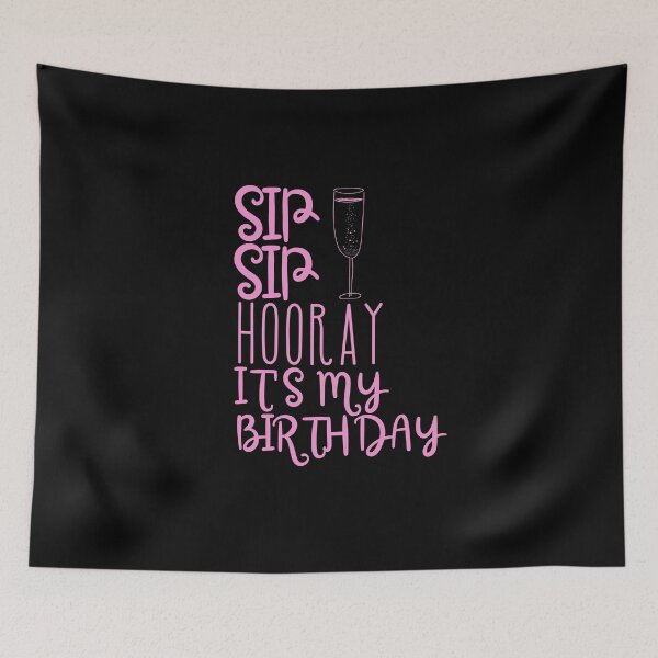 Item preview, Sip Sip Hooray It's My Birthday designed and sold by SunfullyYours.