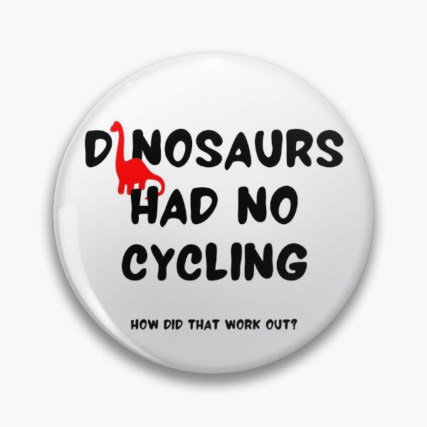 Item preview, Dinosaurs had no cycling How did that work out? designed and sold by TheGreenGoat.