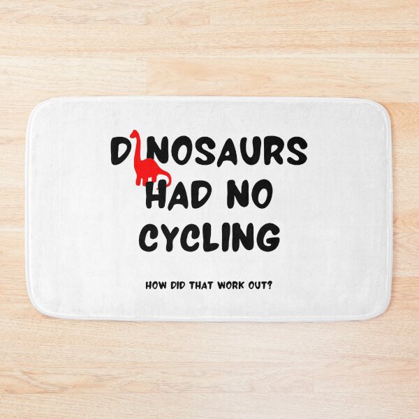 Item preview, Dinosaurs had no cycling How did that work out? designed and sold by TheGreenGoat.