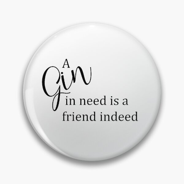 Item preview, A gin in need is a friend indeed designed and sold by newtralic.
