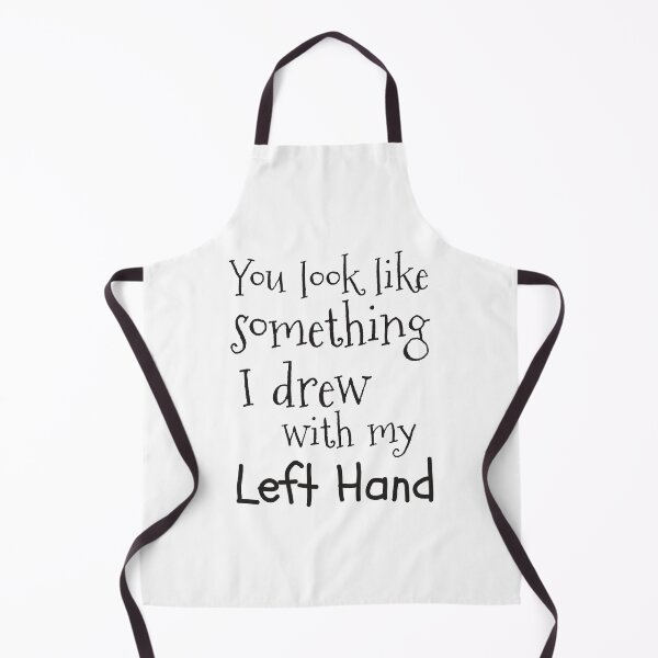 Item preview, You Look Like Something I Drew With My Left Hand designed and sold by 4AllTimes.