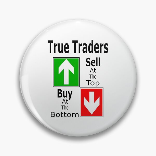 Item preview, True Traders Sell At The Top Buy At The Bottom  designed and sold by Jacksonso.