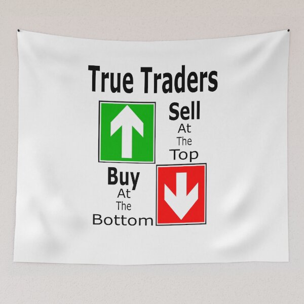 Item preview, True Traders Sell At The Top Buy At The Bottom  designed and sold by Jacksonso.