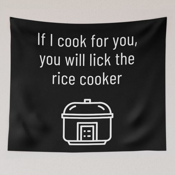 Item preview, If I Cook For You, You Will Lick The Rice Cooker designed and sold by Legit Hooligan.
