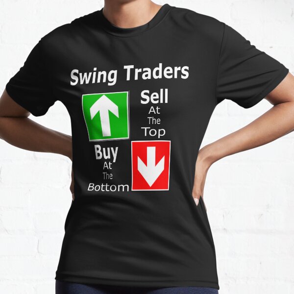 Swing Traders Sell At The Top Buy At The Bottom Active T-Shirt