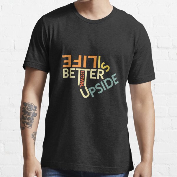 Life Is Better Upside Down Essential T-Shirt Essential T-Shirt