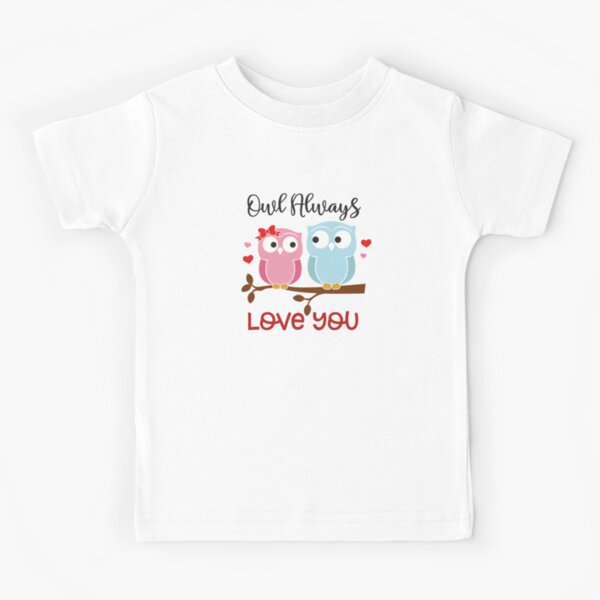 Owl Always Love You Kids T-Shirt