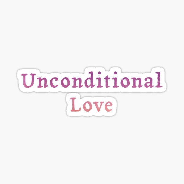 Unconditional Love Sticker