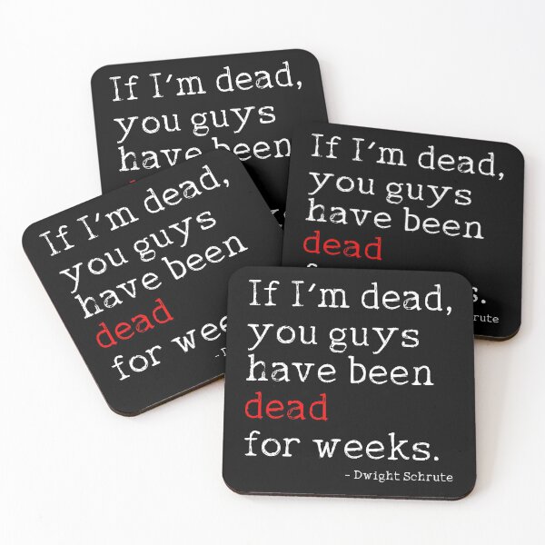 Item preview, Dwight Schrute // If I'm Dead, You Guys Have Been Dead For Weeks designed and sold by acquiesce13.