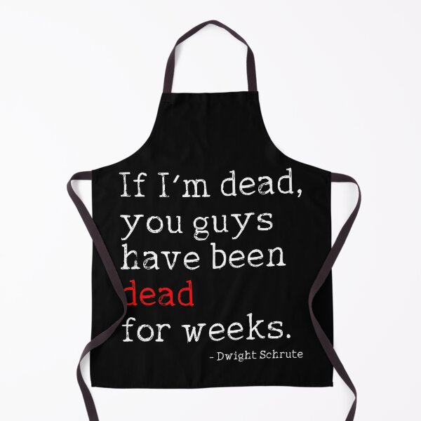 Item preview, Dwight Schrute // If I'm Dead, You Guys Have Been Dead For Weeks designed and sold by acquiesce13.