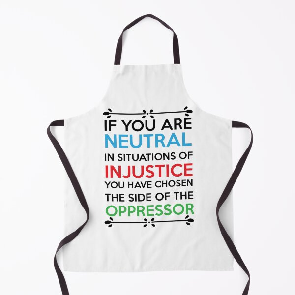 Item preview, If You Are Neutral In Situations Of Injustice You Have Chosen To Side Of The Oppressors Essential T-Shirt designed and sold by Shop-collection.