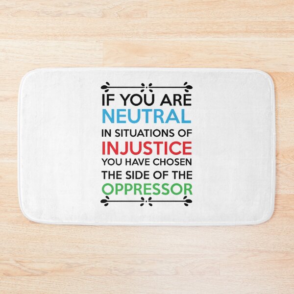 Item preview, If You Are Neutral In Situations Of Injustice You Have Chosen To Side Of The Oppressors Essential T-Shirt designed and sold by Shop-collection.