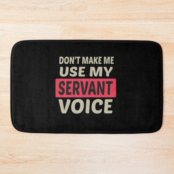 Item preview, Don't Make Me Use My Servant Voice, Cute Funny Gift Ideas For Servants designed and sold by awesomedraw.