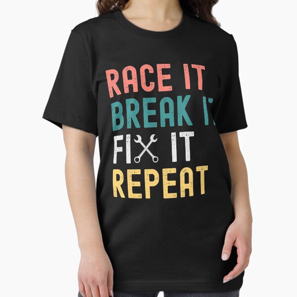 Item preview, Race It Break It Fix It Repeat designed and sold by ds-4.