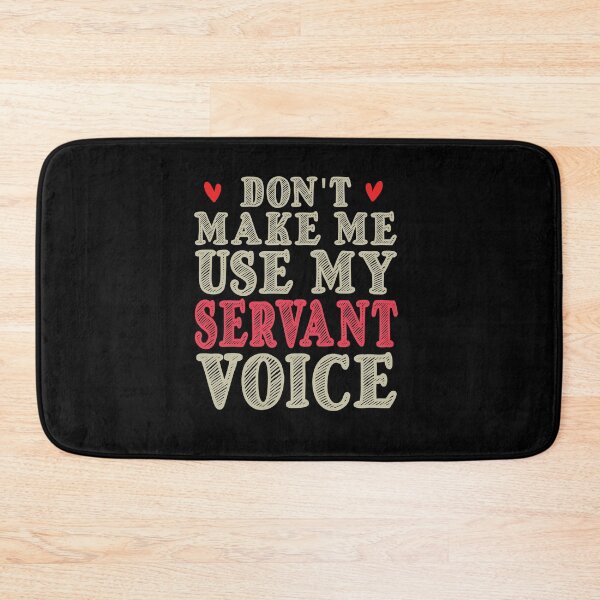 Item preview, Don't Make Me Use My Servant Voice, Cute Funny Gift Ideas For Servants designed and sold by awesomedraw.