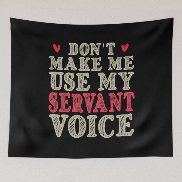 Item preview, Don't Make Me Use My Servant Voice, Cute Funny Gift Ideas For Servants designed and sold by awesomedraw.