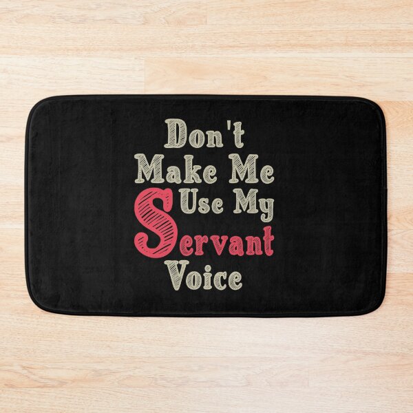 Item preview, Don't Make Me Use My Servant Voice, Cute Funny Gift Ideas For Servants designed and sold by awesomedraw.