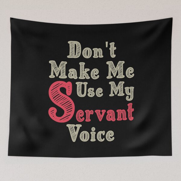 Item preview, Don't Make Me Use My Servant Voice, Cute Funny Gift Ideas For Servants designed and sold by awesomedraw.