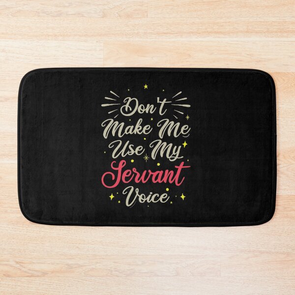 Item preview, Don't Make Me Use My Servant Voice, Cute Funny Gift Ideas For Servants designed and sold by awesomedraw.