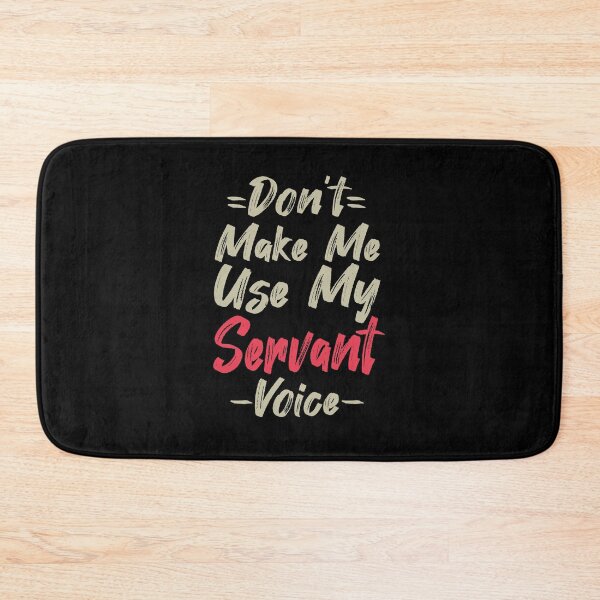 Item preview, Don't Make Me Use My Servant Voice, Cute Funny Gift Ideas For Servants designed and sold by awesomedraw.