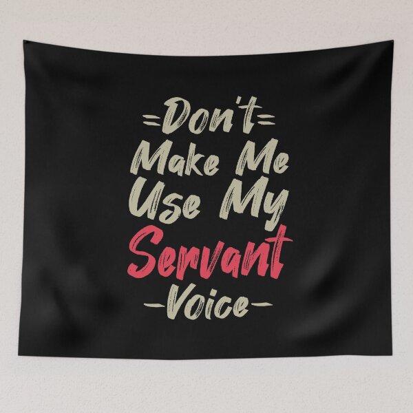 Item preview, Don't Make Me Use My Servant Voice, Cute Funny Gift Ideas For Servants designed and sold by awesomedraw.