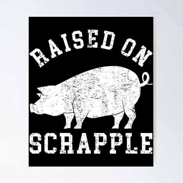 Item preview, El orgullo de Pensilvania aumentó en el producto Scrapple designed and sold by jakehughes2015.