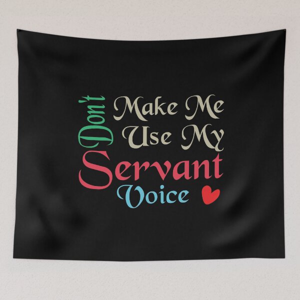 Item preview, Don't Make Me Use My Servant Voice, Cute Funny Gift Ideas For Servants designed and sold by awesomedraw.