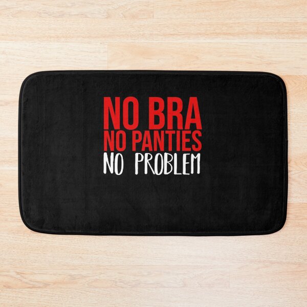 Item preview, No Bra No Panties No problem designed and sold by majuga.