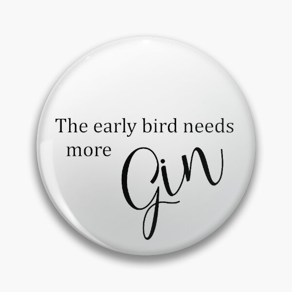 Item preview, The early bird needs more gin designed and sold by newtralic.