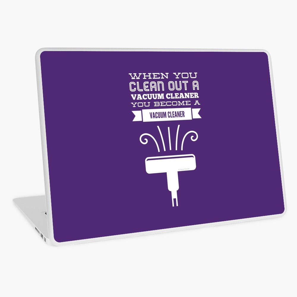 You Become A Vacuum Cleaner Fun Housekeeping Cleaning Lady Humor Laptop Skin