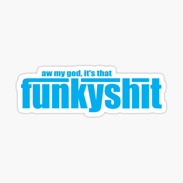 Funky Shit Sticker