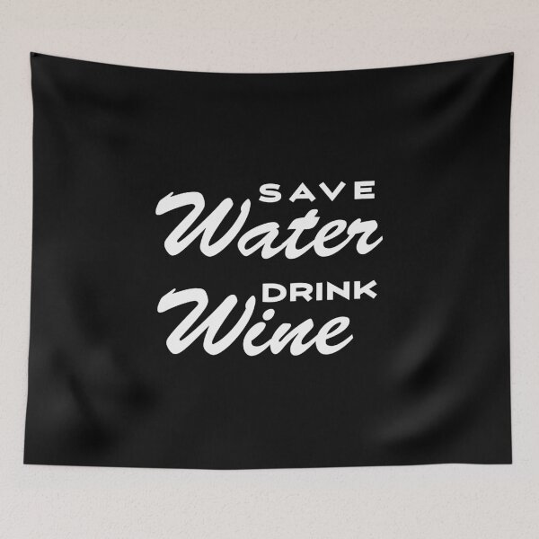 Item preview, Save Water Drink Wine - Funny Wine Lover designed and sold by AnyKitty.