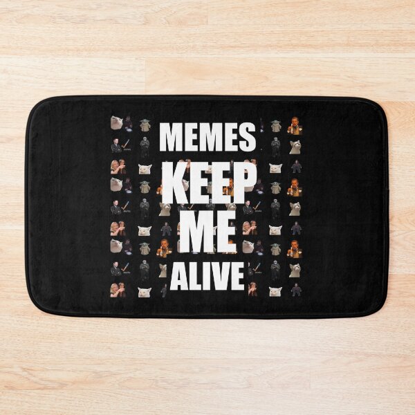 Item preview, Memes Keep Me Alive designed and sold by FunGuru.