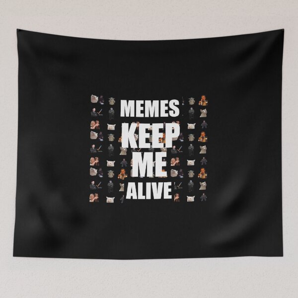Item preview, Memes Keep Me Alive designed and sold by FunGuru.