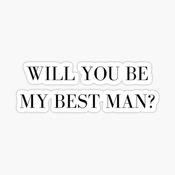 simple-and-classy-will-you-be-my-best-man-sticker-for-sale-by-hun16