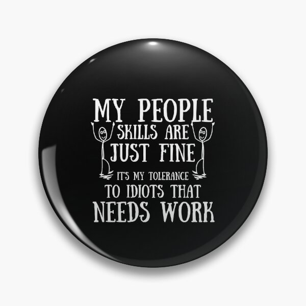 Item preview, My people skills are just fine, its my tolerance to idiots designed and sold by Click-Like.