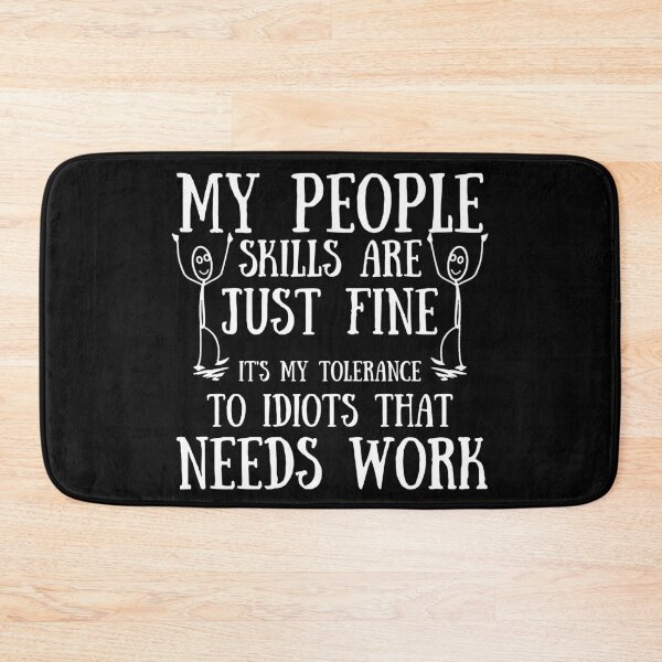 Item preview, My people skills are just fine, its my tolerance to idiots designed and sold by Click-Like.