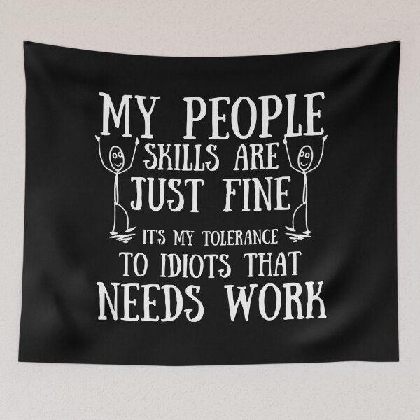 Item preview, My people skills are just fine, its my tolerance to idiots designed and sold by Click-Like.