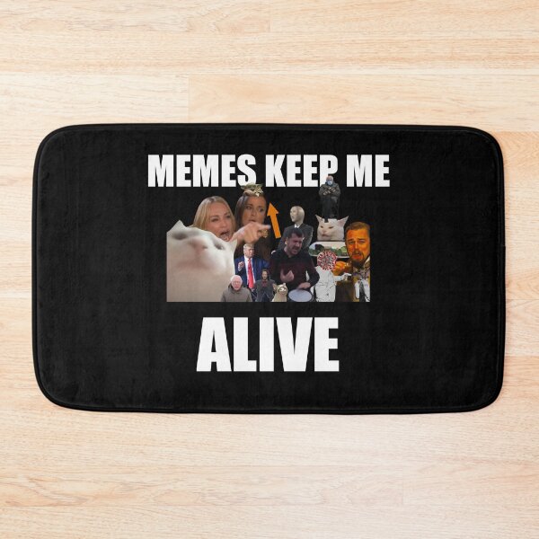 Item preview,  Memes Keep Me Alive designed and sold by FunGuru.