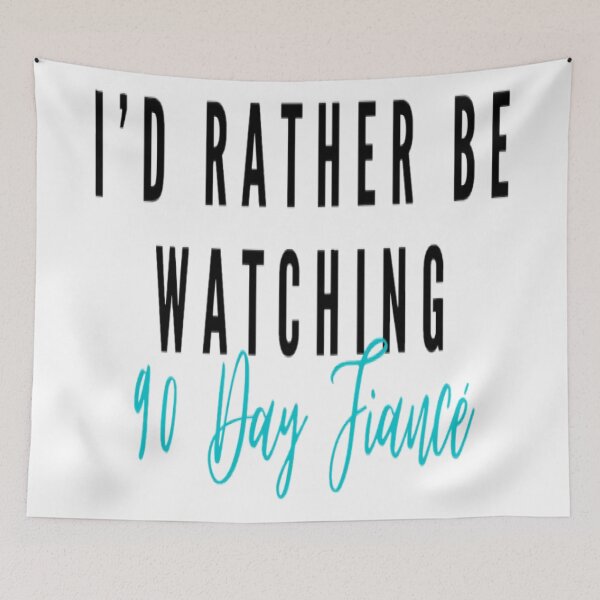 Item preview, I'd Rather Be Watching 90 Day Fiance designed and sold by Kate_Create.