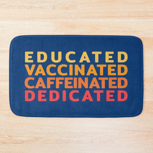 Item preview, Educated Vaccinated Caffeinated Dedicated designed and sold by RRiDesigns.
