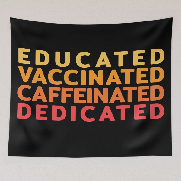 Item preview, Educated Vaccinated Caffeinated Dedicated designed and sold by RRiDesigns.