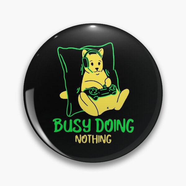 Item preview, BUSY DOING NOTHING Funny Sarcastic Meme Quote designed and sold by LevelUpMerch.