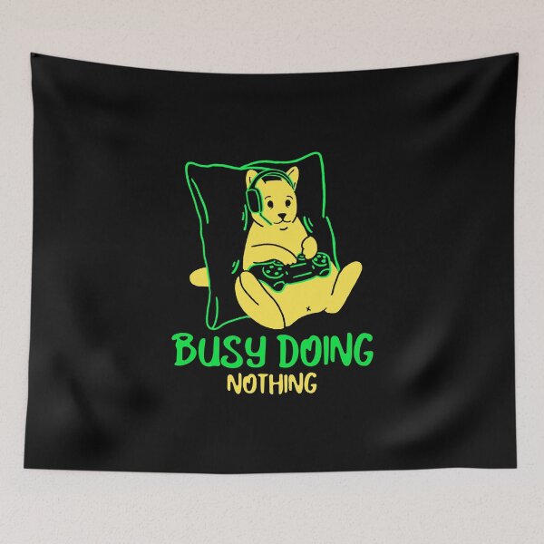 Item preview, BUSY DOING NOTHING Funny Sarcastic Meme Quote designed and sold by LevelUpMerch.