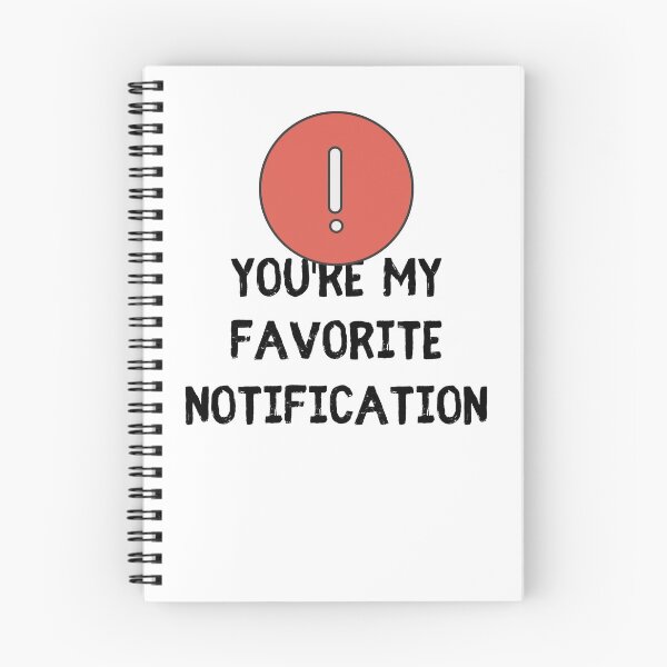 Item preview, You Are My Favorite Notification Online Dating designed and sold by Emerg-Apparel.