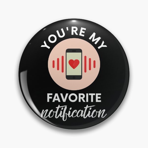 Item preview, You Are My Favorite Notification Online Dating designed and sold by Emerg-Apparel.