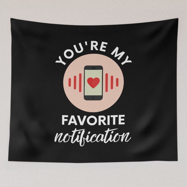 Item preview, You Are My Favorite Notification Online Dating designed and sold by Emerg-Apparel.