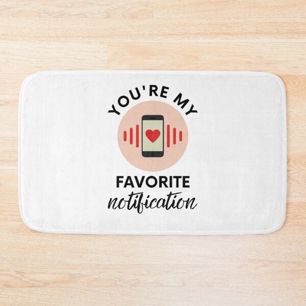Item preview, You Are My Favorite Notification Online Dating designed and sold by Emerg-Apparel.