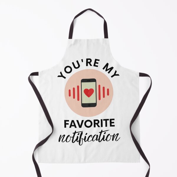 Item preview, You Are My Favorite Notification Online Dating designed and sold by Emerg-Apparel.